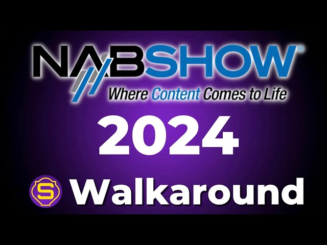 NAB 2024 Show Floor Walkaround