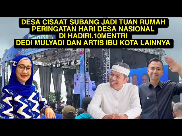 YANG LAGI VIRAL‼️CISAAT SUBANG HARI DESA NASIONAL DI HADIRI 10 MENTRI ADA KDM DAN RAFFI AHMAD