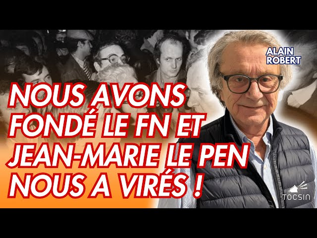 Exclusif : un cofondateur du FN raconte la véritable histoire du parti ! - Alain Robert