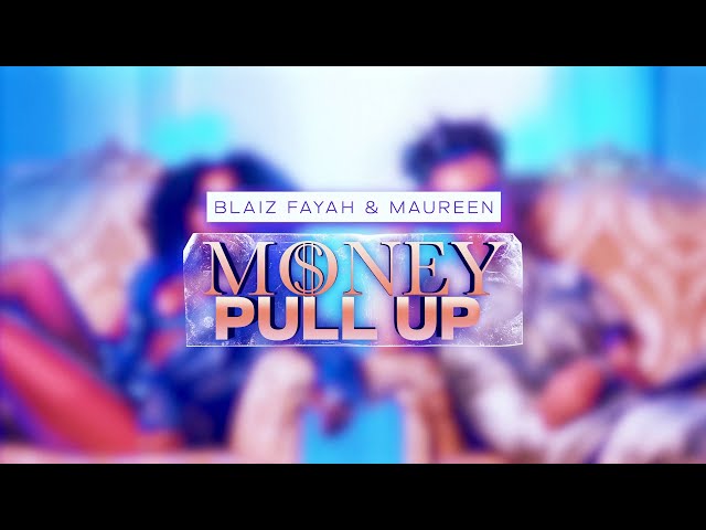 Blaiz Fayah X Maureen - Money Pull Up (Official Lyric Video)