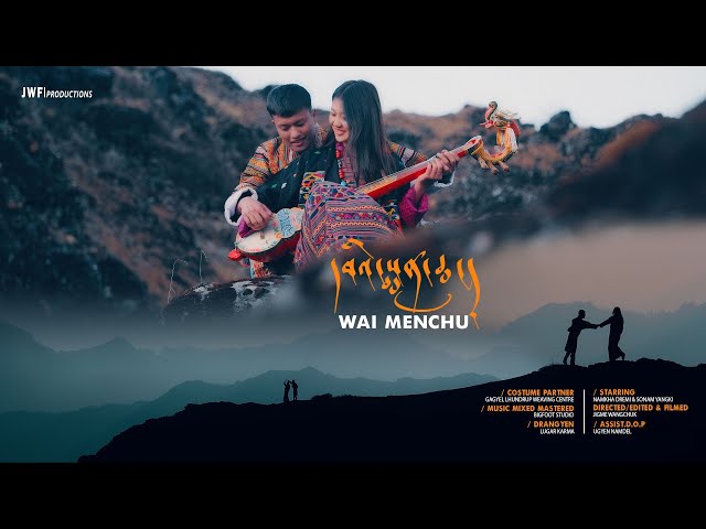 WAI MENCHU | Official Music Video | @namkhadremi  ft. Sonam Yangki | JWF Productions | UHD