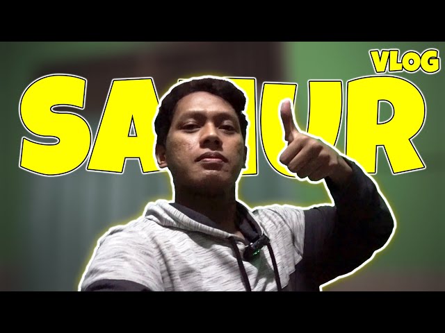 SAHUR TANPA NASI - VLOG SAHUR