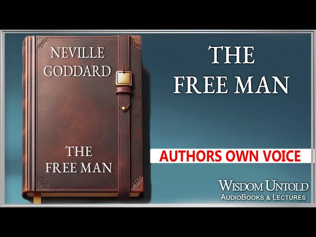 Neville Goddard - The Free Man - Full Audio Lecture