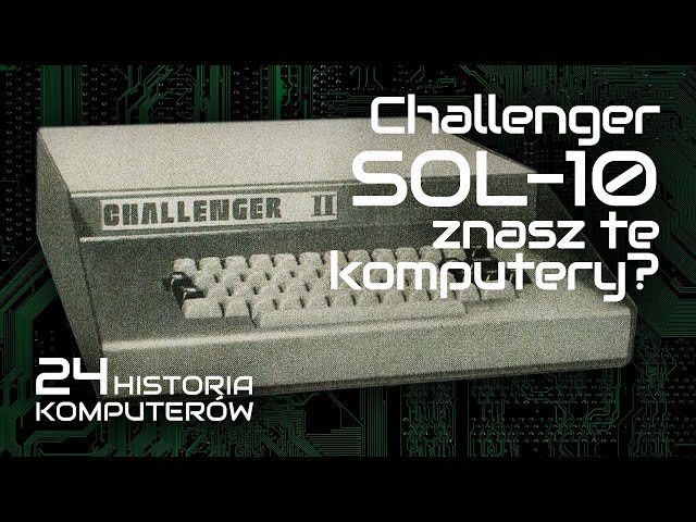 Zapomniane komputery: Challenger i SOL - "Byte" 78/1 [HISTORIA KOMPUTERÓW 24]