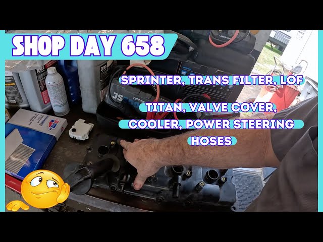 Sprinter, trans filter, Titan Valve Cover, Steering hoses, Auto Repair Shop DAY 658