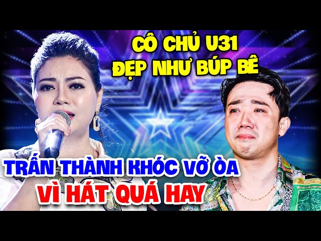 CÔ CHỦ U31 Đẹp Như Búp Bê HÁT CỰC BUỒN vì "CHỒNG BỎ THEO GÁI TRẺ" Trấn Thành Vỡ Òa