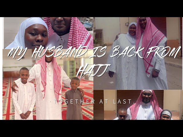 VLOG  -  MY HUSBAND IS BACK FROM HAJJ / MY FAMILY IS TOGETHER AT LAST