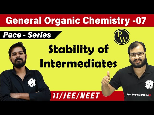 GOC 07 | Stability of Intermediates | Class 11| JEE | NEET | PACE SERIES |