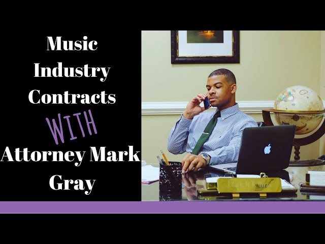 Music Industry Contracts and Negotiations With Attorney Mark Gray II