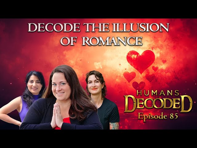 Is Your Relationship An Illusion? | Humans Decoded Podcast Ep 85