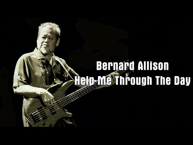 Bernard Allison   Help Me Through The Day 🌹