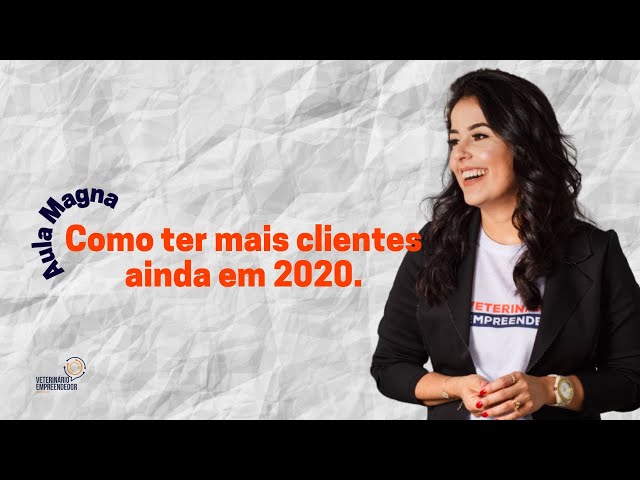 Aula Magna: Como conquistar mais clientes ainda em 2020.