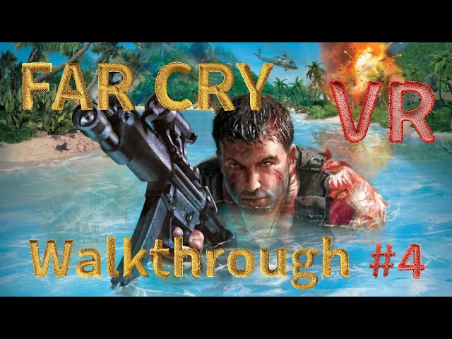 Far Cry VR #4 Walkthrough