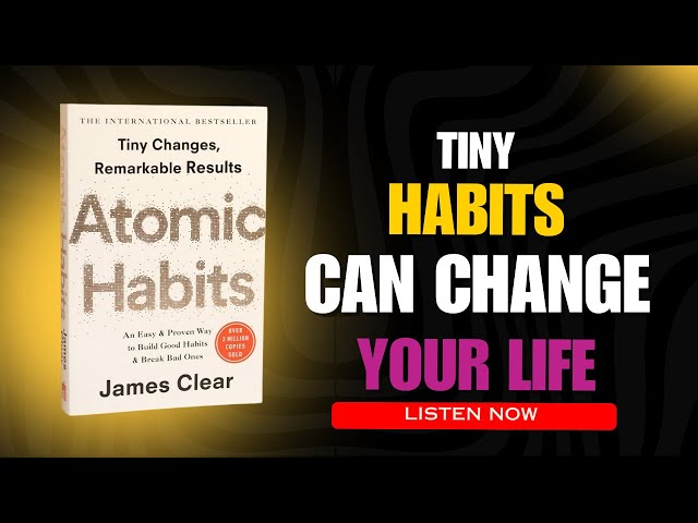 Atomic Habits - Unlock the Power of Small Changes | Full Audiobook with Key Insights