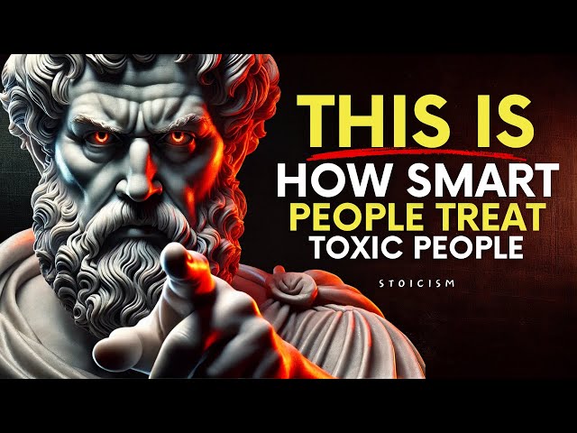 11 Smart Ways to Deal with Toxic People | Stoic Philosophy