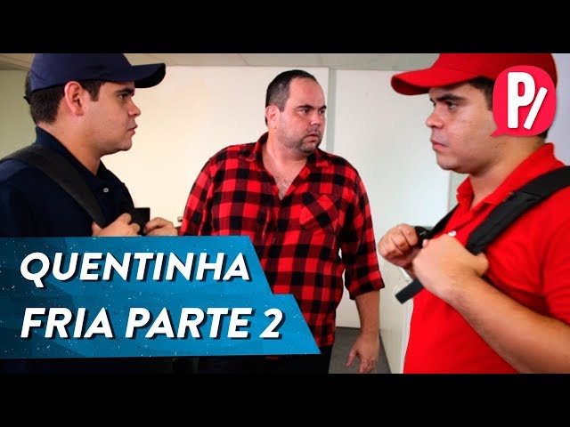 QUENTINHA FRIA PARTE 2 | PARAFERNALHA