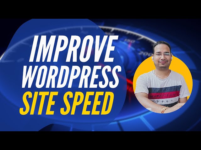 How to Improve Your WordPress Website Speed in 10 Minutes