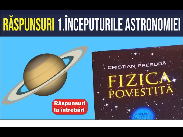 Răspunsuri: 1. Începuturile astronomiei #fizicapovestita