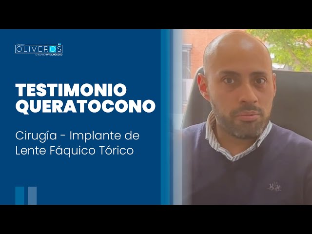 👁️‍🗨️ Testimonio Queratocono- Implante Lente Fáquico Tórico - Dr. Gabriel Oliveros