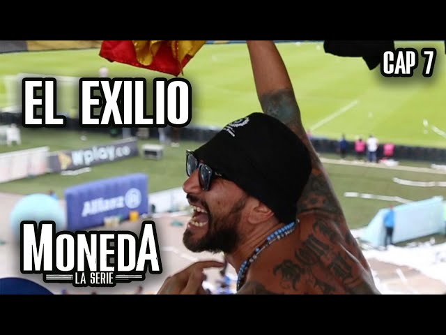 EL EXILIO (Moneda la Serie) -Capitulo 7