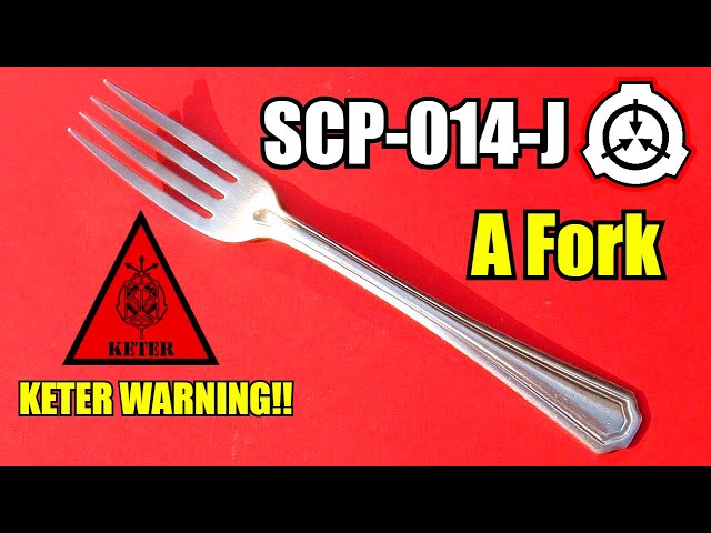 SCP-014-J A Fork: World's most dangerous fork contained by the SCP Foundation!