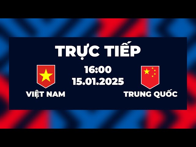 🔴 Việt Nam Vs Trung Quốc | Nhà ĐKVĐ Của Đông Nam Á Đại Chiến Đối Thủ Hùng Mạnh