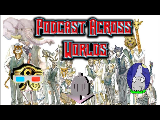 About that Beastars | Podcast Across Worlds Ep.2 | Interpretation & Relatable