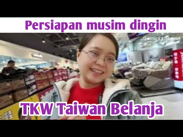 🇲🇨 TKW TAIWAN 🇹🇼 MUSIM DINGIN TIBA !! PERSIAPAN CARI YANG ANGET ANGET !?