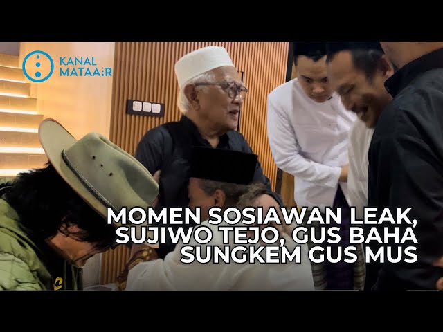 Momen Gus Baha, Sujiwo Tejo. Sosiawan Leak Sungkem Gus Mus | @kanalmataair