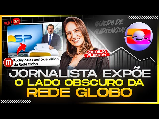 JORNALISTA EXPÕE O LADO OBSCURO DA REDE GLOBO -  CECÍLIA FLESCH