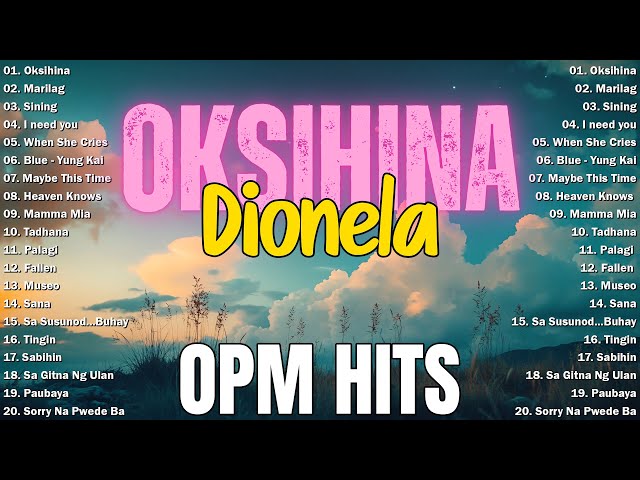 Oksihina, Marilag, Sining - Dionela🌼OPM Tagalog Top Songs 2024 Playlist🌼Best OPM Tagalog Love Songs