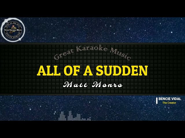 All Of A Sudden (KARAOKE) Matt Monro