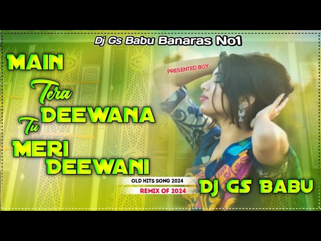 Main Tera Deewana Tu Meri Deewani || Hard Edm Compressor  Bass ◀️ Hindi Dj Remix Song Gs Babu Remix