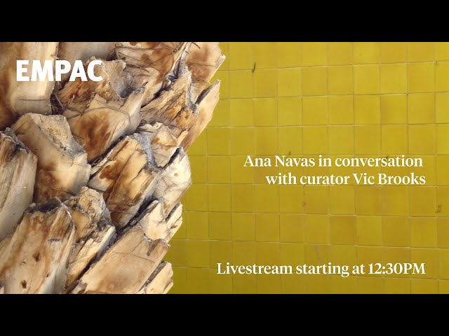 Ana Navas in conversation with Vic Brooks | EMPAC