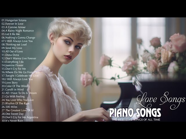 Beautiful Piano Instrumental Love Songs - Beautiful Piano Ballad Songs to Soothe Your Soul