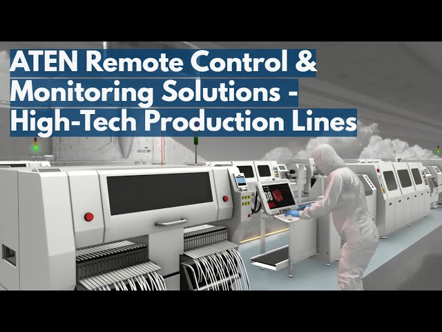 ATEN Remote Control & Monitoring Solutions - High-Tech Production Lines