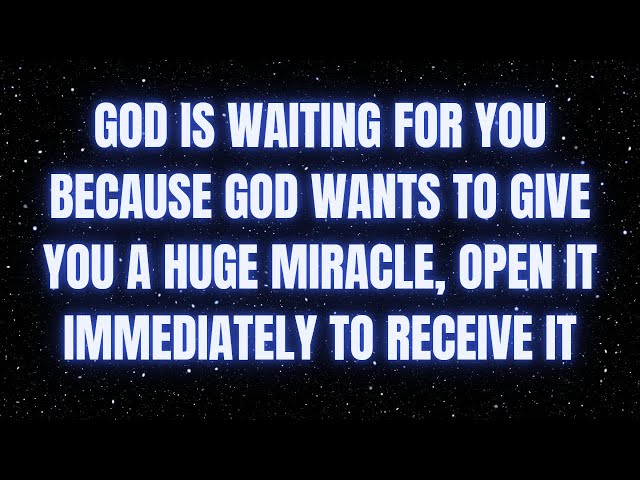 GOD IS WAITING FOR YOU BECAUSE GOD WANTS TO GIVE YOU A HUGE MIRACLE, #godmessage #jesusmassage