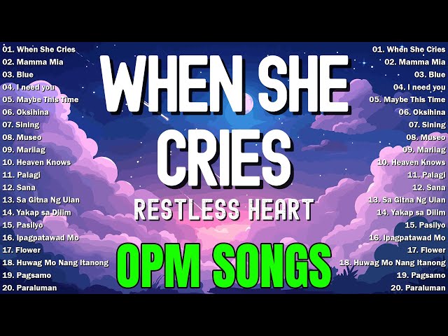 When She Cries - Restless Heart 💐 Best OPM Tagalog Love Songs | OPM Tagalog Top Songs 2025 Playlist💐