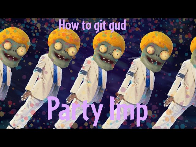 How to gut gud at Party Imp (REMASTERED) - PVZGW2