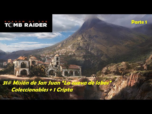 Shadow of the Tomb Raider 31# Misión de San Juan / La cueva de lobos, Coleccionables + 1 Cripta