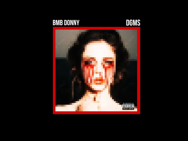 BMBDONNY- dont get me started (DGMS) ft. VRYNOAH