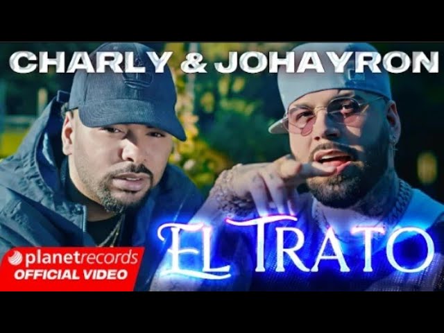 Charly & Johayron - El Trato Letra/Lyrics (Video Oficial) Prod. by El Bandolero #planetrecords