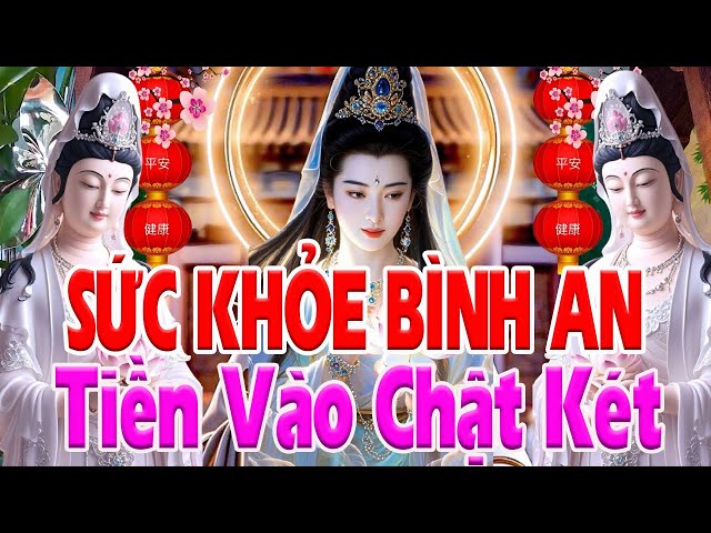 Nghe Kinh Quan Âm Nâng Đỡ CÓ Qúy Nhân Phò Trợ TIỀN VÀO CHẬT KÉT Sức KhỎE Bình An Nghe Là Linh Nghiệm