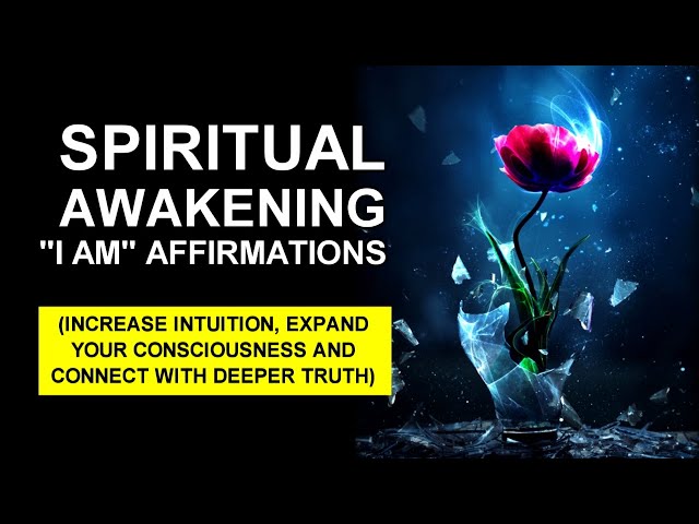 Spiritual Awakening “I AM” Affirmations - Increase Intuition & Expand Your Consciousness Meditation