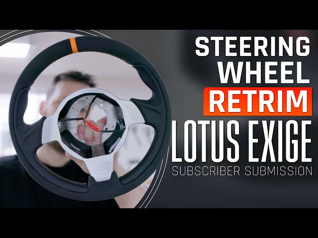 LOTUS EXIGE Steering wheel RETRIM - Subscriber SUBMISSION