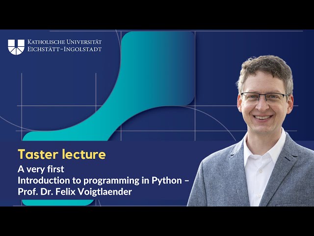 Taster lecture: A very first Introduction to programming in Python – Prof. Dr. Felix Voigtlaender