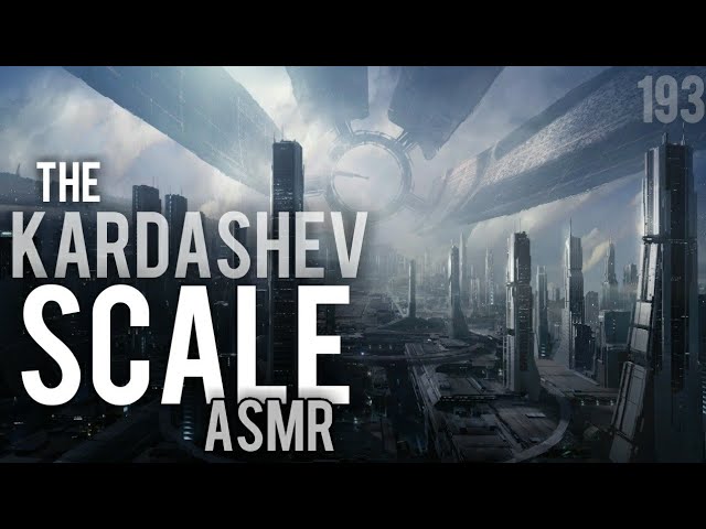 The Kardashev Scale (Science of Future Civilizations) | ASMR