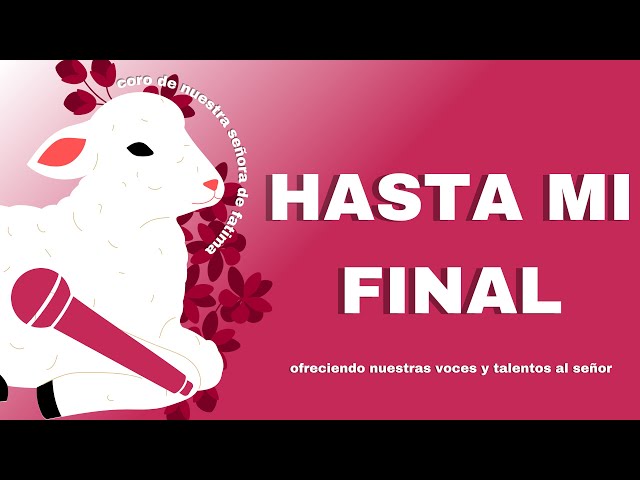 Hasta Mi Final || Coro de Fatima