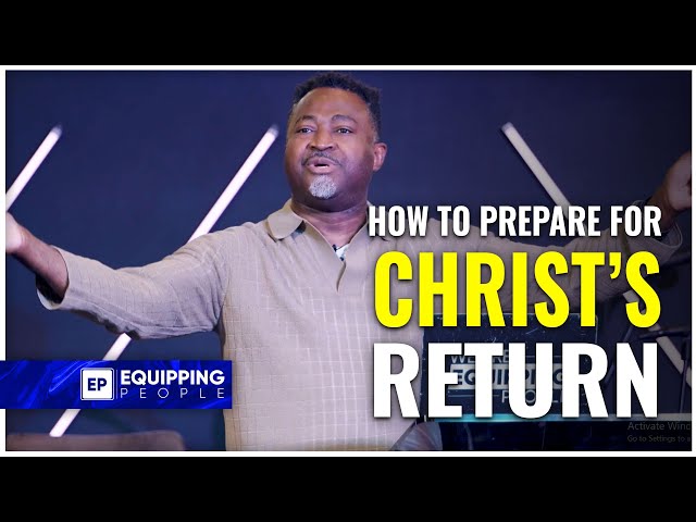 How To Prepare For Christ's Return - Part 2 | Pastor Akin Abiona | NCCEP