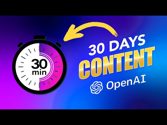 Using ChatGPT to Create 30 Days to Content in 30 Minutes